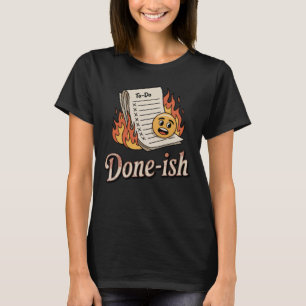 Fertig-ish   Lustiges Burnout-To-Do-Liste-Design T-Shirt