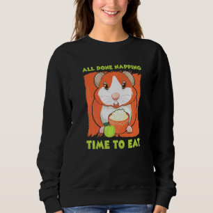 Fertig mit dem Nickerchen Zeit zum Fressen Meersch Sweatshirt