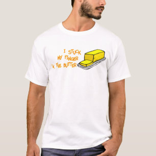 Fest mein Finger in der Butter T-Shirt