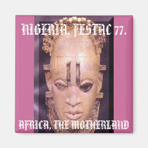 festac[2], AFRIKA, DIE MÜTTERLAND, NIGERIA, FE... Magnet