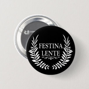 Festina lente button