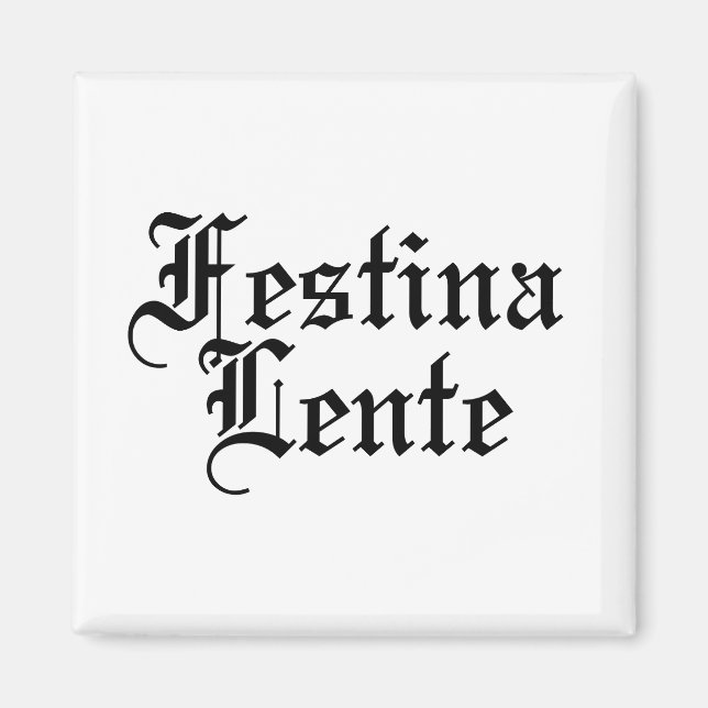 Festina Lente - Haste langsam machen - lateinische Magnet (Vorne)