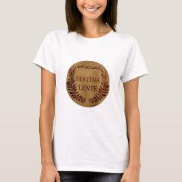 Festina lente T-Shirt