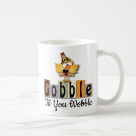 Festivals Erntedank Gobble bis You WobbleTürkei Tasse