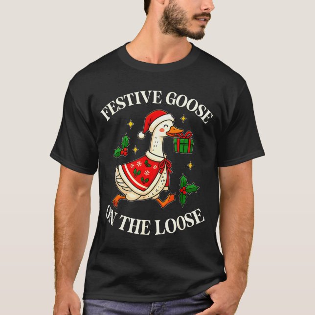 Festive Goose On The Loose Funny Goosemas Christma T-Shirt (Vorderseite)