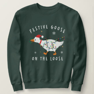 Festive Goose On The Loose Funny Holiday  Sweatshirt