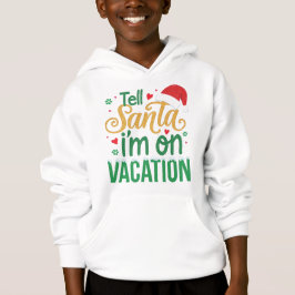 Festive „Sag Santa, ich bin im Urlaub“ Kinderhoodi Hoodie