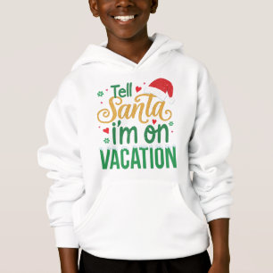 Festive „Sag Santa, ich bin im Urlaub“ Kinderhoodi Hoodie