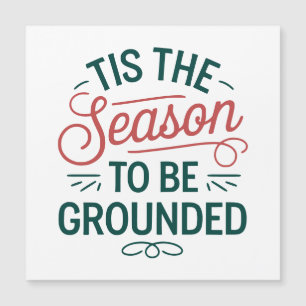 Festlich "Tis the Season to Be Grounded" Magnetisc Magnetkarte