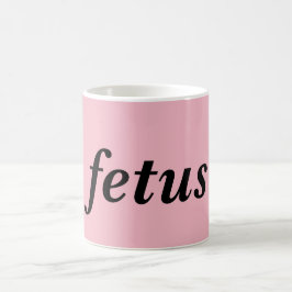 Fet*s Tasse