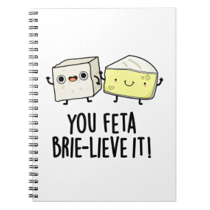 Feta Brie-lieve It Funny Cheese Pun Notizblock