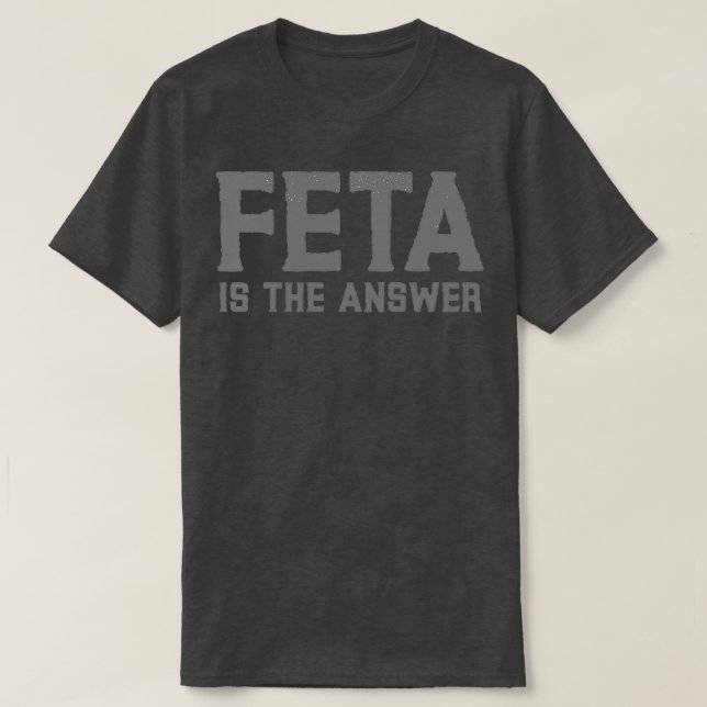 Feta is the answer!  T-Shirt (Design vorne)