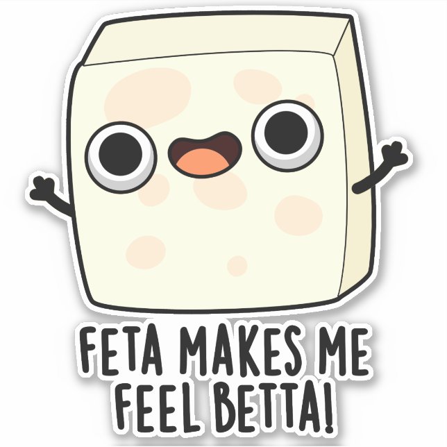 Feta Macht Mich Besser Lustiger Käse-Wortwitz  Aufkleber (Vorderseite)