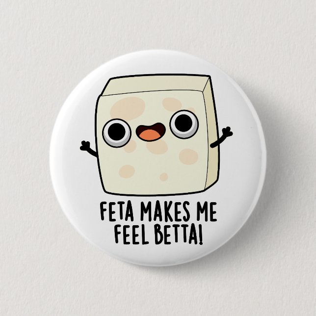 Feta Makes Me Fell Betta Funny Cheese Pun  Button (Vorderseite)