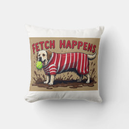 Fetch Happens Humorer Plakatschlamm Labrador Hund Kissen