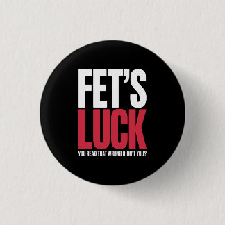 Fet's Glück Du Hast Das Falsch Gelesen Lustiger Sp Button
