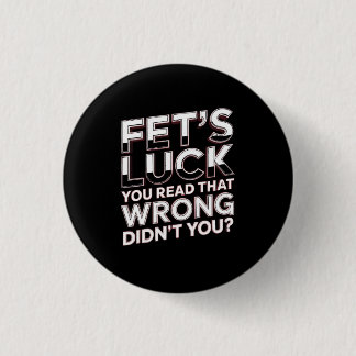 Fet's Glück Du Hast Das Falsch Gelesen Lustiger Sp Button