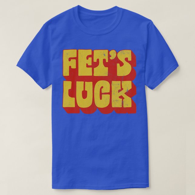 Fets Luck Lasse Spaß Design T-Shirt (Design vorne)