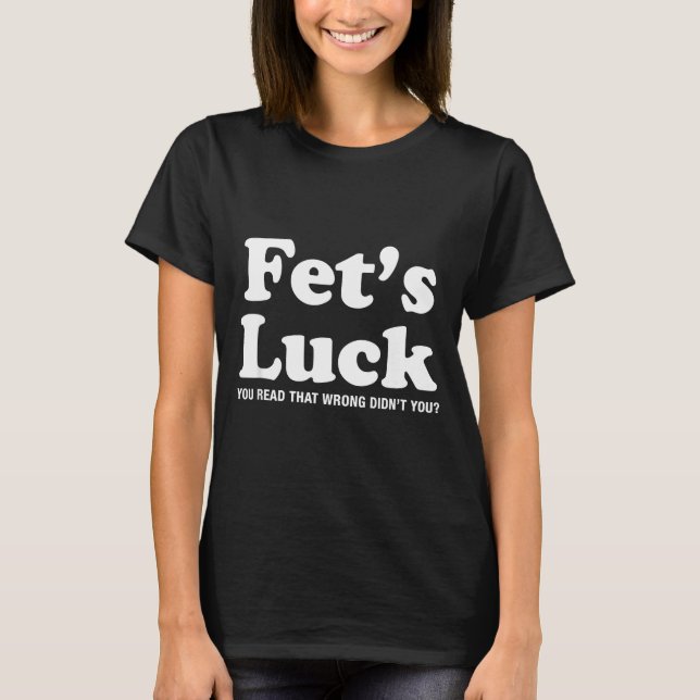 Fets Luck T  T-Shirt (Vorderseite)