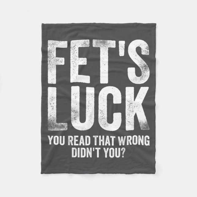Fet's Luck You Read That Wrong Didn't You  Fleecedecke (Vorderseite)