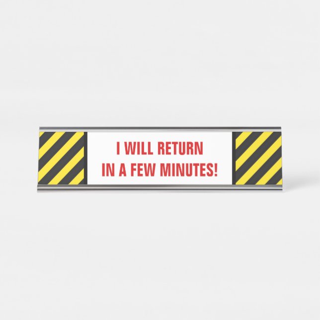 Fett: "ICH WERDE IN EIN PAAR MINUTEN ZURÜCKKEHREN! Schreibtischnamensplakette (Vorderseite )