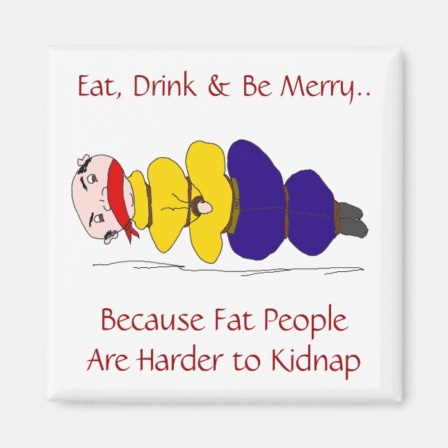 Fett Menschen sind schwerer, Humorisches Magnet zu (Vorne)