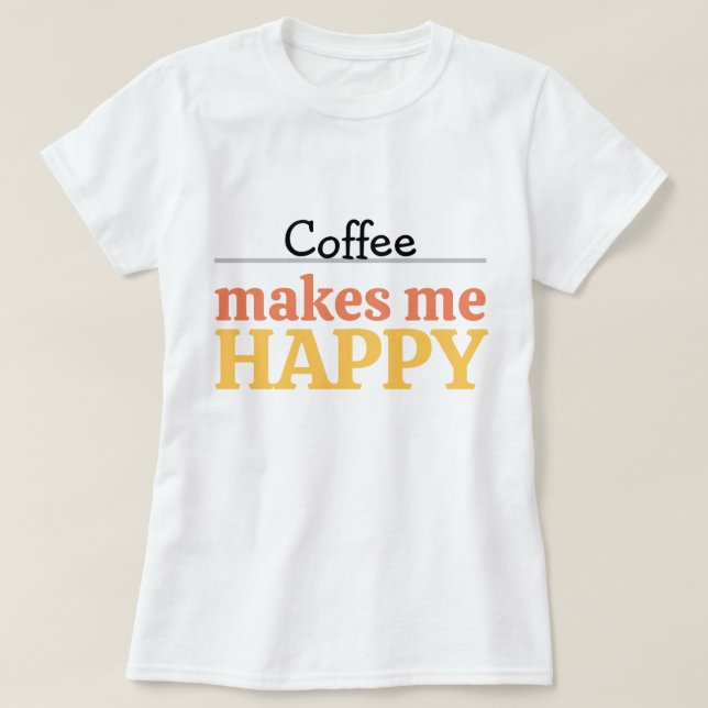 Fette farbenfrohe Kaffee-"Macht Mich Glücklich"-Ty T-Shirt (Design vorne)