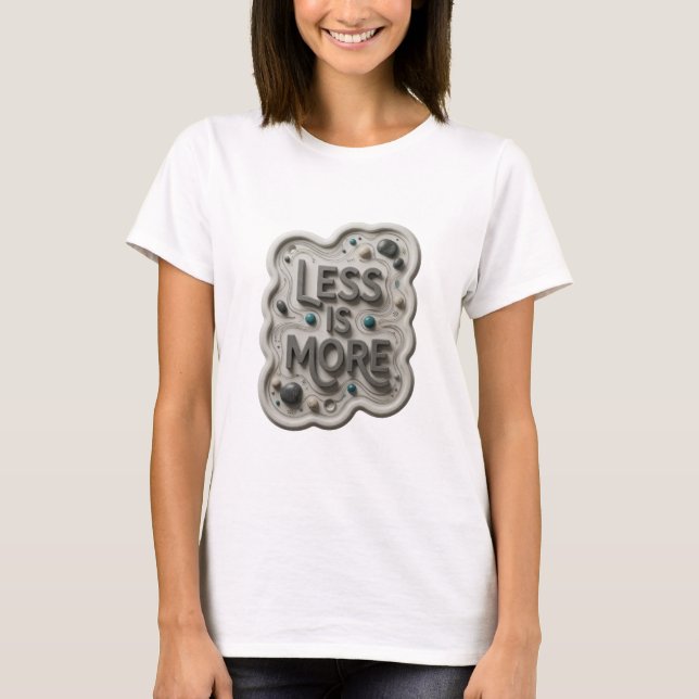Fette graue LESS IS MORE-Shirtgestaltung T-Shirt (Vorderseite)