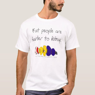 Fette Leute sind härter, T - Shirt zu entführen