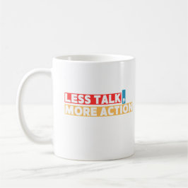 Fette Motivationszitate – Weniger reden, mehr hand Kaffeetasse
