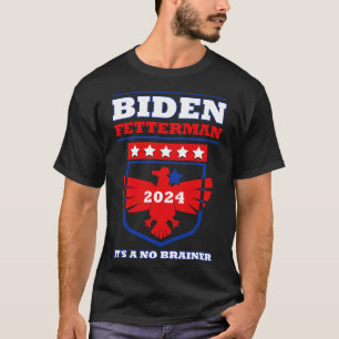 Fetterman 2024 Seine a No Brainer Funny Political T-Shirt