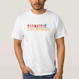 Fettgewaschenes Motivierend Zitat - weniger Reden, T-Shirt