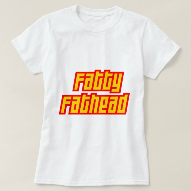 Fetthaltiger Fathead T-Shirt (Design vorne)