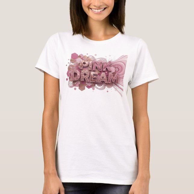 Fettrosa PINK DREAM 3D-Textkunst T-Shirt (Vorderseite)