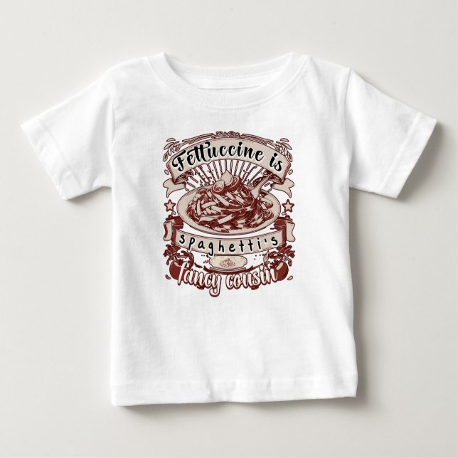 Fettuccine ist Spaghettis Extravaganter Cousin Baby T-shirt (Vorderseite)