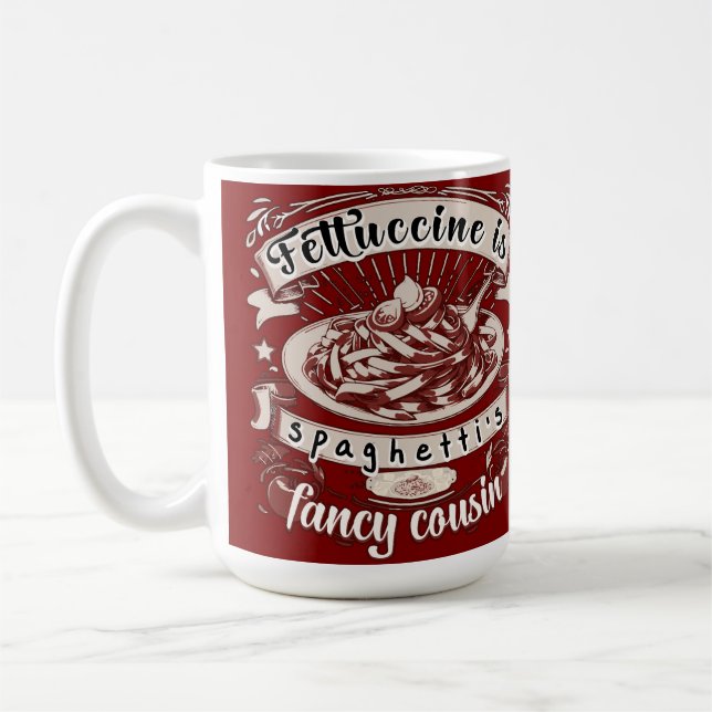 Fettuccine ist Spaghettis Extravaganter Cousin Kaffeetasse (Links)