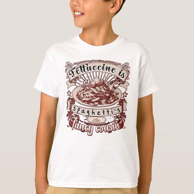 Fettuccine ist Spaghettis Extravaganter Cousin T-Shirt (Vorderseite)