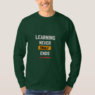 Fettweißes Lernen Endet Nie Wirklich Zitat T-Shirt