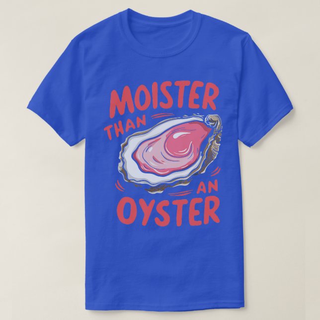 Feuchter als ein Austern T-Shirt (Design vorne)