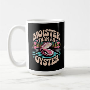 Feuchter als eine Auster Lustig Unangemessen Erwac Kaffeetasse