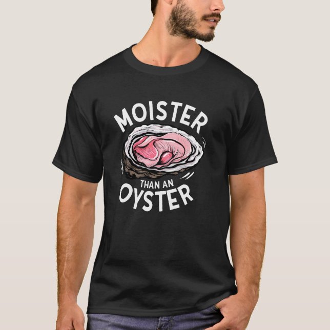 Feuchter als eine Auster Lustiger unangebrachter E T-Shirt (Vorderseite)