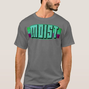 Feuchtestes schlimmstes Wort überhaupt 1 T-Shirt