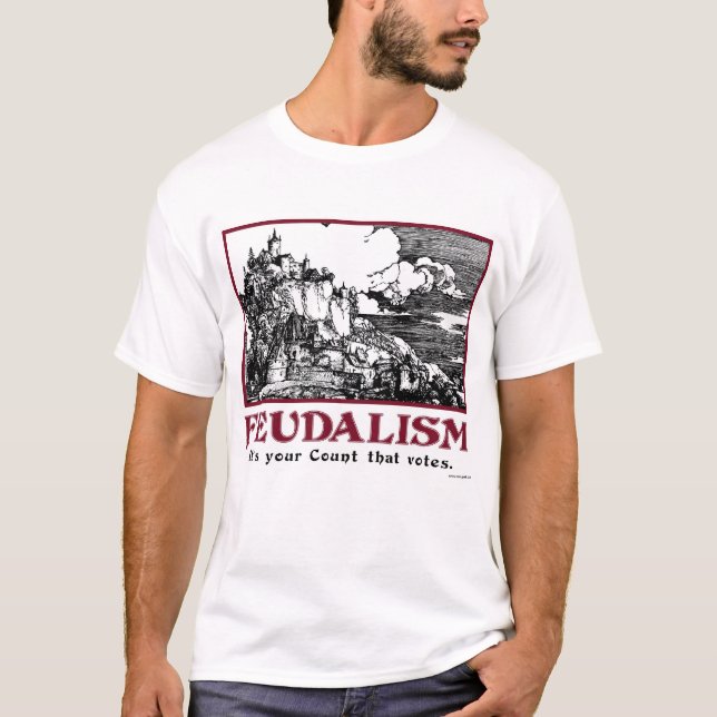 Feudalismus: Es ist Ihre Zählung, die wählt T-Shirt (Vorderseite)
