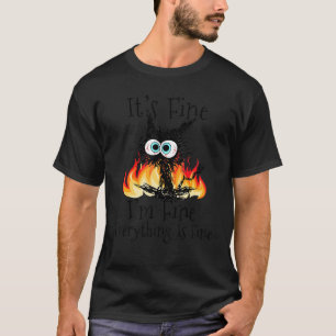 Feuer Es Ist In Ordnung Mir Geht Es Gut Alles Ist T-Shirt