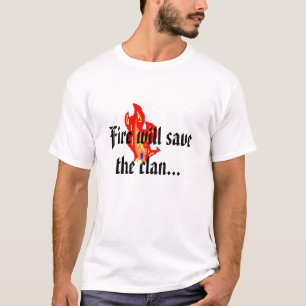 Feuer rettet den Clan T-Shirt