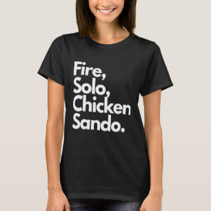 Feuer-Solo-Chicken-Sando T-Shirt