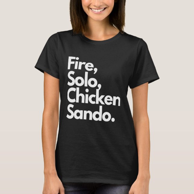 Feuer-Solo-Chicken-Sando T-Shirt (Vorderseite)