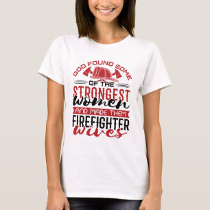 Feuergott fand die stärksten Ehefrauen T-Shirt