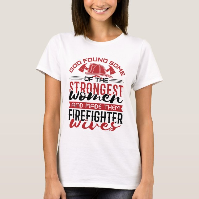 Feuergott fand die stärksten Ehefrauen T-Shirt (Vorderseite)