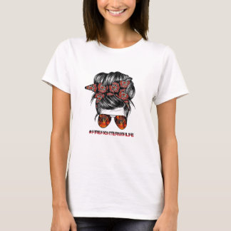 Feuerwehrfrau Ehefrau Leben Messy Buns Haare Fraue T-Shirt